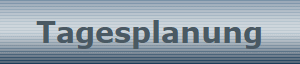 Tagesplanung